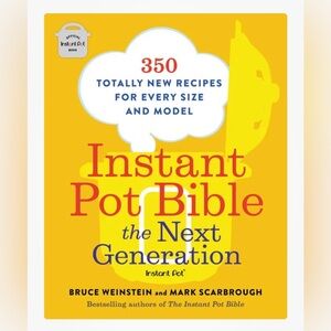 Instant Pot Bible: The Next Generation Cookbook -Bruce Weinstein/Mark Scarbrough